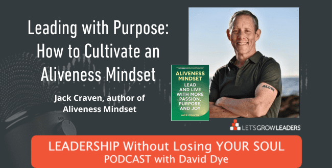 Leading with Purpose: How to Cultivate an Aliveness Mindset