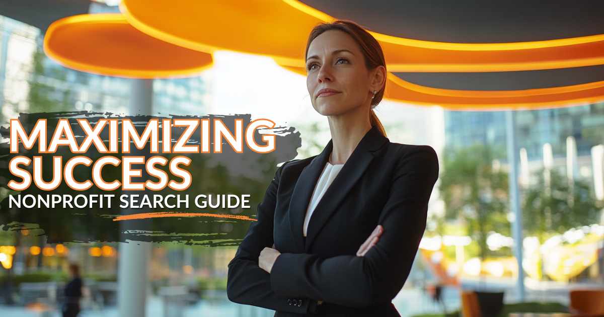 Maximizing Success in Nonprofit Executive Searches: A Comprehensive Guide